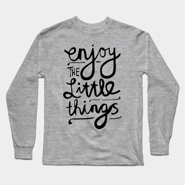 Enjoy The Little Things Long Sleeve T-Shirt by the love shop